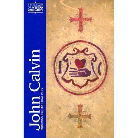 CWS: John Calvin : Writings on Pastoral Piety