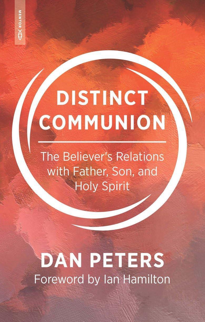 Distinct Communion: The Believer’s Relations with Father, Son