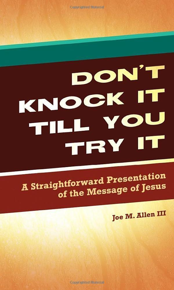 Don't Knock It Till You Try It: A Straightforward Presentation of the Message of Jesus