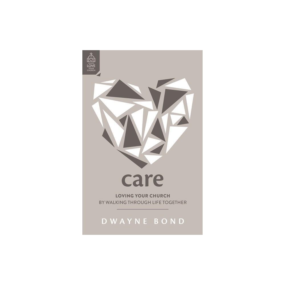 Care - (Love Your Church) by Dwayne R Bond is a thoughtful book that emphasizes the importance of caring for your church community. Written by Dwayne R Bond, this paperback book provides insight and guidance on how to show love and support to your church