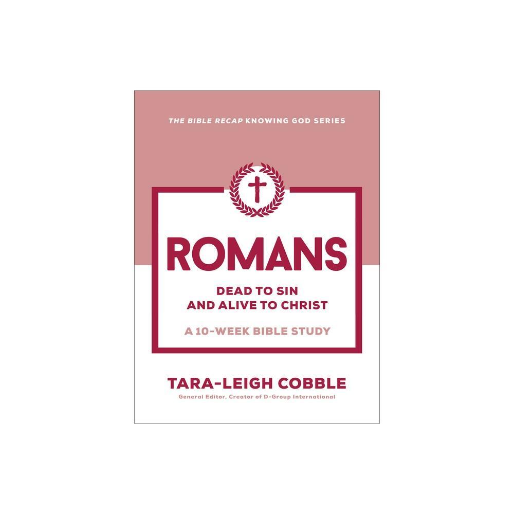 Romans: Dead to Sin and Alive to Christ (The Bible Recap Knowing God)