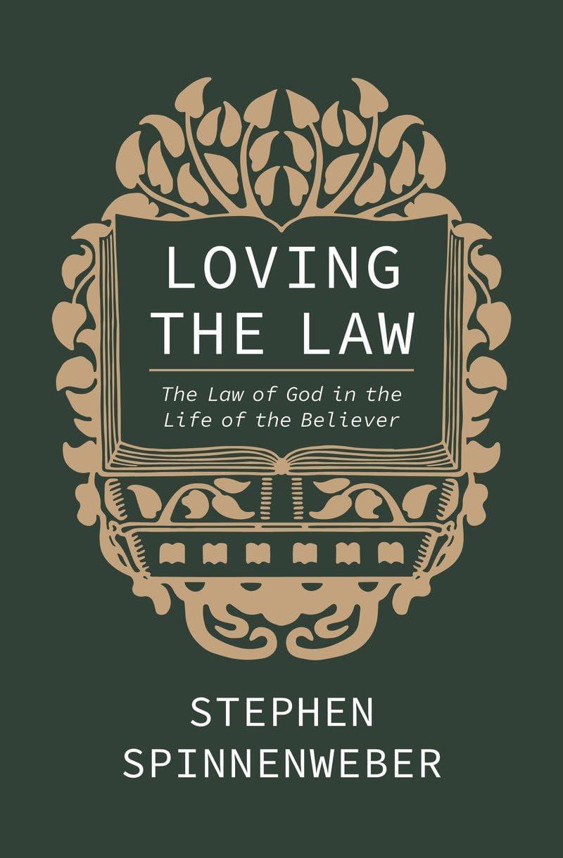 Loving the Law: the Law of God in the Life of the Believer