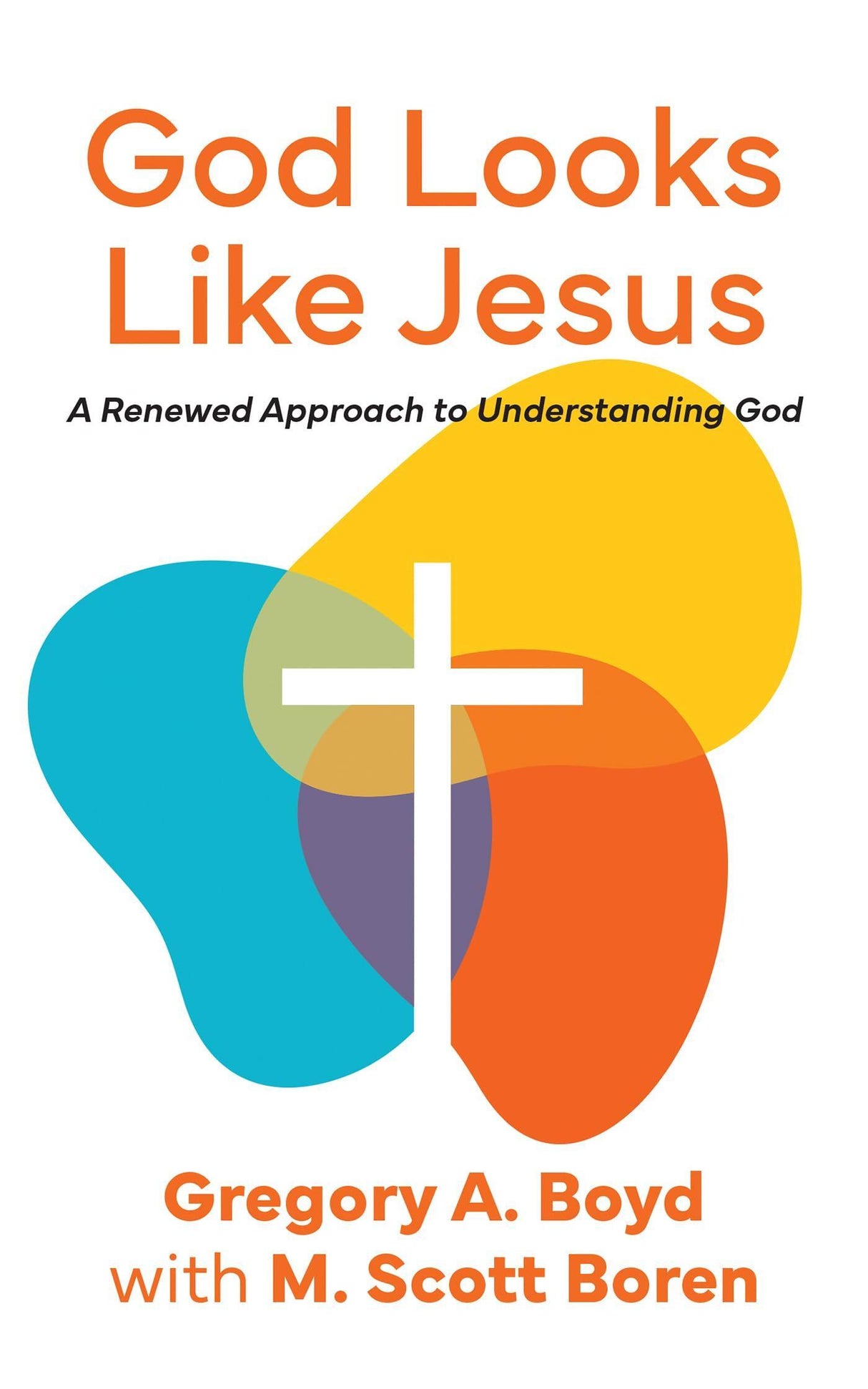 God Looks Like Jesus: A Renewed Approach to Understanding God