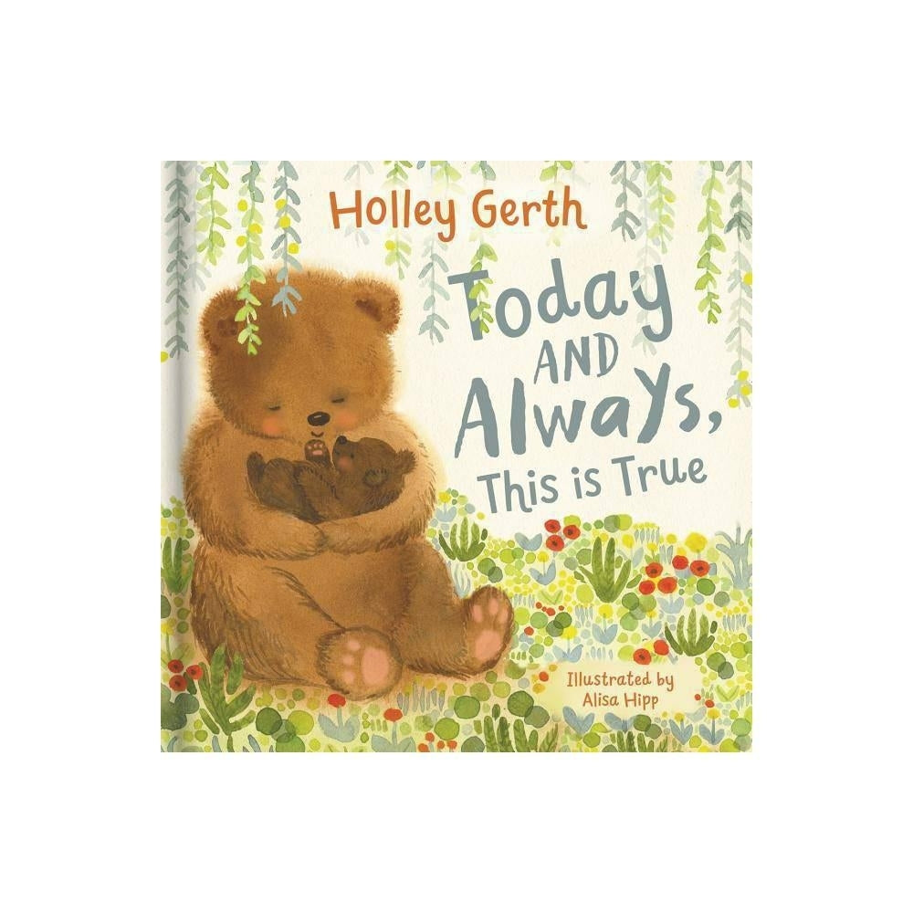 Today and Always, This is True, God Loves You by Holley Gerth
