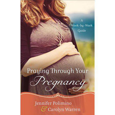 Praying Through Your Pregnancy - by Jennifer Polimino & Carolyn Warren (Paperback)