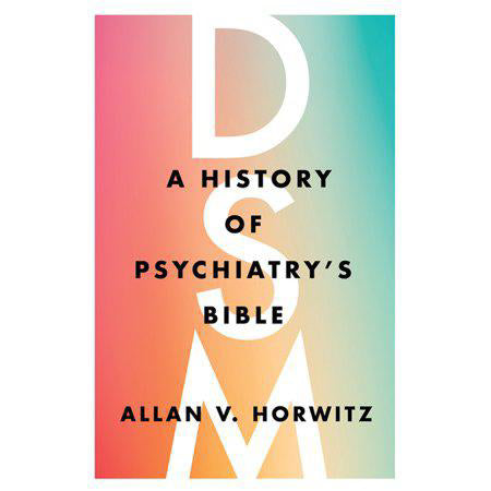DSM: A History of Psychiatry's Bible (Hardcover)
