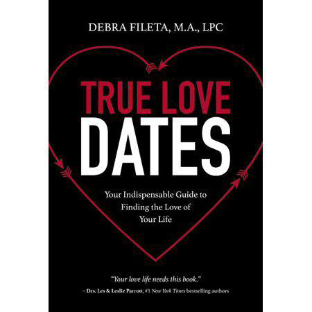 True Love Dates : Your Indispensable Guide to Finding the Love of Your Life (Paperback)