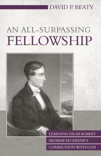 In An All-Surpassing Fellowship, David P. Beaty introduces us to the spiritual life of Robert Murray M'Cheyne. After giving an overview of the life of this remarkable Scottish pastor, Beaty analyzes M'Cheyne's study of the Bible, prayer life, pursuit of h