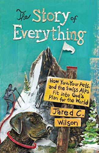 How You, Your Pets, and the Swiss Alps Fit Into God's Plan for the World
The gospel isn't just our ticket into heaven; it changes everything about everything. In this book, Jared Wilson shows what the gospel means for every aspect of our lives and our wo