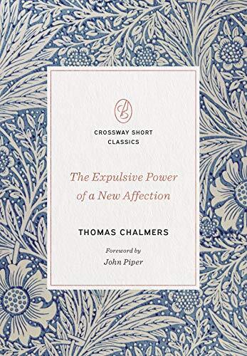 The Expulsive Power of a New Affection by Thomas Chalmers is a timeless treasure, exhorting readers to remove the tangles of sin through the expulsive power of a new affection--desiring God. Part of the Crossway Short Classics series.