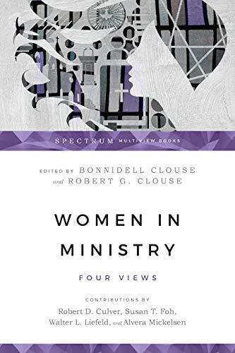 Four Views
Bonnidell and Robert G. Clouse bring together four scholars in this discussion of women in ministry: Robert D. Culver, Susan T. Foh, Walter L. Liefeld and Alvera Mickelsen.