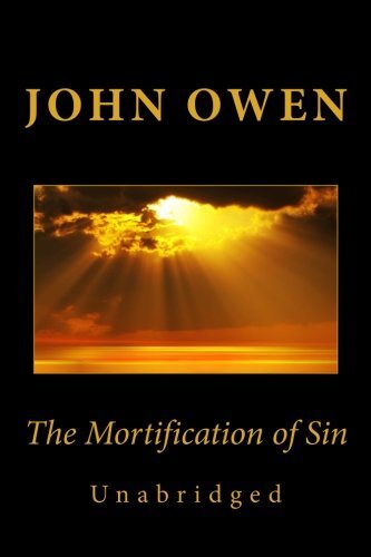 "The Mortification of Sin" was written by John Owen, one of the best known of the Puritans. In "The Mortification of Sin," John Owen insisted on the importance of the Christian dealing effectively with their sinful tendencies and attitudes. He believed th