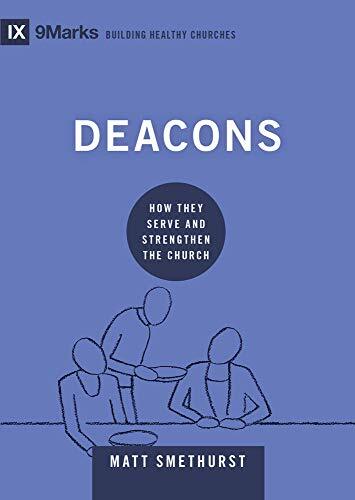 How They Serve and Strengthen the ChurchIn Deacons: How They Serve and Strengthen the Church, Matt Smethurst makes the case that deacons are model servants who rise to meet tangible needs in congregational life.
