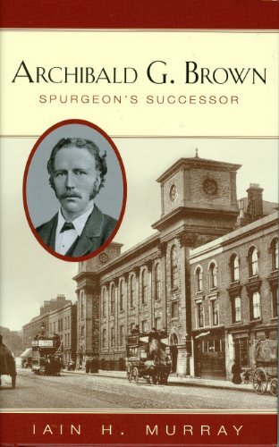 Spurgeon's Successor
Archibald G. Brown (1844-1922), instead of following his father to wealth in commerce and banking, built a church to hold 3,000 in the East End of London while still in his twenties. Five thousand eight hundred were to join in 30 yea