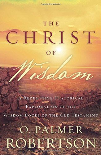 A Redemptive-Historical Exploration of the Wisdom Books of the Old Testament
O. Palmer Robertson provides a redemptive-historical analysis of Job, Proverbs, Ecclesiastes, Song of Songs, and Lamentations, showing how this often neglected wisdom literature