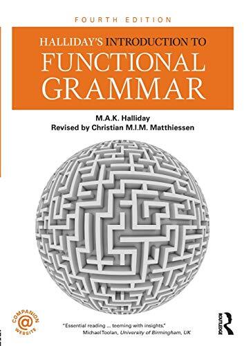 Previous ed. published as: Introduction to functional grammar, 2004.