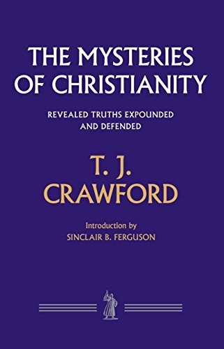 Revealed Truths Expounded and Defended
From the Introduction by Sinclair B. Ferguson 'Mystery' is a biblical word that over the years has been reduced in meaning. Taking on an atmosphere very different to the sense in which it was used for example by the