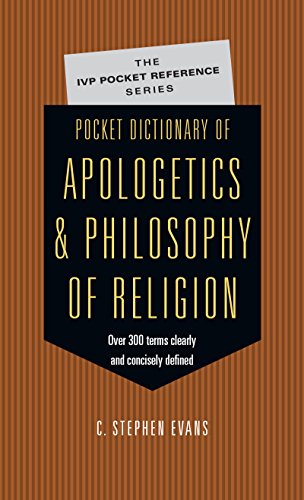 300 Terms Thinkers Clearly Concisely Defined
Designed as a companion to the study of apologetics and philosophy of religion, this pocket dictionary by C. Stephen Evans offers 300 entries covering terms, apologists, philosophers, movements, apologetic arg