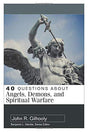 In 40 Questions About Angels, Demons, and Spiritual Warfare, John Gilhooly provides a biblical and balanced perspective on the many issues surrounding the spiritual realm. Using a question-and-answer format, he explains spiritual warfare, angels and demon