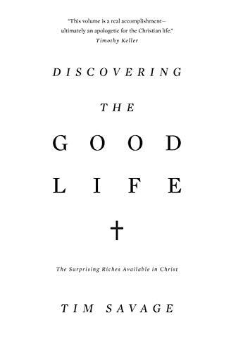 The Surprising Riches Available in Christ
Tim Savage sets forth a distinctly Christian vision of "the good life," explaining how being "in Christ" leads to the most liberating, fulfilling life any human could experience.