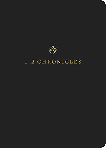 ESV Scripture Journal: 1-2 Chronicles positions the full text of the books of 1-2 Chronicles opposite lightly lined blank pages for recording notes and prayers--a great resource for personal Bible reading and reflection, group Bible studies, or sermon not