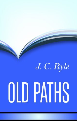 Being Plain Statements on Some of the Weightier Matters of Christianity
It was the prophet Jeremiah who first used the expression 'old paths' and assured those who followed them that they would find 'rest for (their) souls' (Jeremiah 6:16). J.C. Ryle was