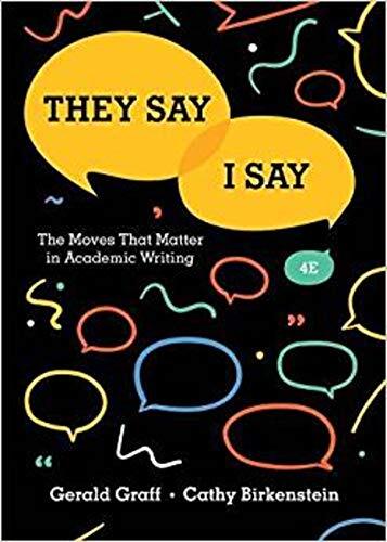 Fourth Edition
This book identifies the key rhetorical moves in academic writing. It shows students how to frame their arguments as a response to what others have said and provides templates to help them start making the moves. The fourth edition feature
