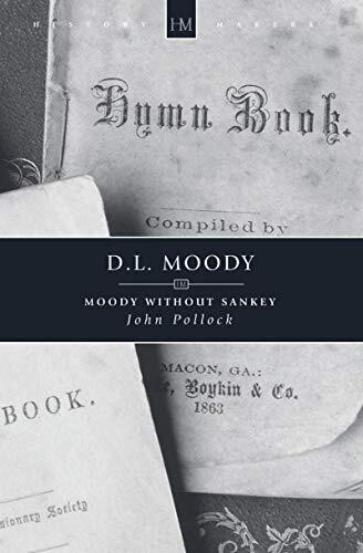D. L Moody was such a towering figure in the church that, over 100 years after his death, he still carries influence.