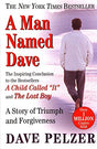 A Story of Triumph and Forgiveness
A Man Named Dave, which has sold over 1 million copies, is the gripping conclusion to Dave Pelzer’s inspirational and New York Times bestselling trilogy of memoirs that began with A Child Called "It" and The Lost