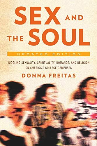 Juggling Sexuality, Spirituality, Romance, and Religion on America's College Campuses
First published in 2008, Donna Freitas's Sex and the Soul revealed what college students -- at institutions large and small, public and private, secular, Catholic, and