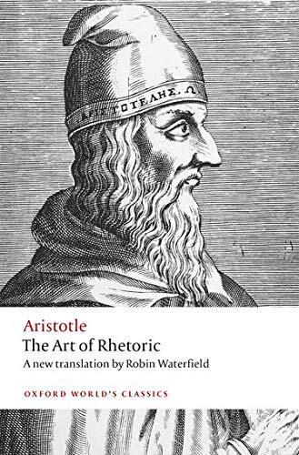 For all men are persuaded by considerations of where their interest lies... Aristotle's Art of Rhetoric is the earliest systematic treatment of the subject, and it remains among the most incisive works on rhetoric that we possess. In it, we are asked: Wha