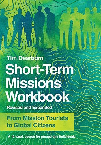 From Mission Tourists to Global Citizens
Going on a short-term missions trip can be a life-transforming experience, but it can also involve weeks of physical and spiritual challenges. In this revised and expanded ten-week course, you will find a concise
