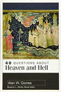 In 40 Questions About Heaven and Hell, Alan Gomes surveys the Old and New Testaments to present a comprehensive picture of the afterlife. The question-and-answer format makes it easy to find answers to specific questions on heaven, hell, the intermediate