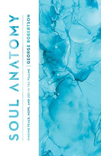 Finding Peace, Hope, and Joy in the Psalms
How do you worship when you're depressed? Where do you find words to express inexpressible joy? What do you pray when you need to rest? Soul Anatomy is a biblical guide for working through emotional turmoil in a