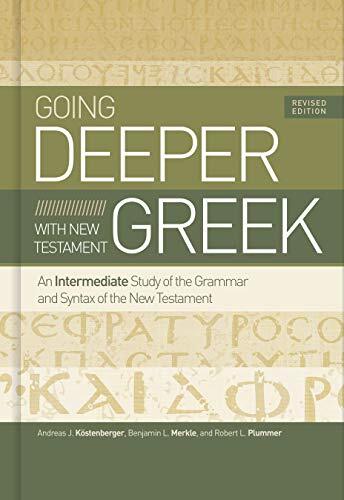 An Intermediate Study of the Grammar and Syntax of the New Testament
Designed for those with a basic knowledge of Greek, Going Deeper with New Testament Greek is a user-friendly textbook for intermediate Greek courses at the college or seminary level.