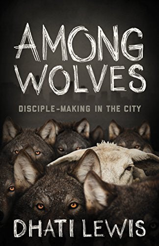 Disciple-Making in the City
Among Wolves seeks to help us move to obedience to the call of Christ to labor among wolves, equipping leaders to establish a thriving disciple making culture.