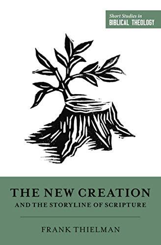 SSBT The New Creation and the Storyline of Scripture – Sword & Trowel ...