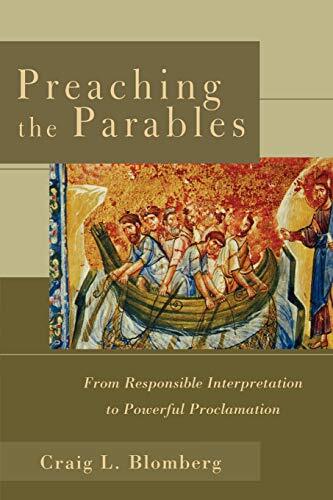 From Responsible Interpretation to Powerful Proclamation
A guide to preaching the parables that shows how to first interpret the parables, then proclaim their significance.