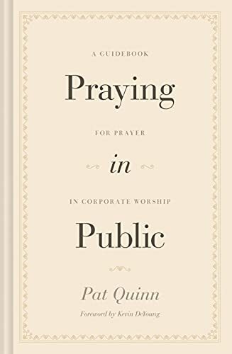A Guidebook for Prayer in Corporate Worship
Praying in Public by Pat Quinn is a comprehensive guidebook designed to help readers think about, prepare, and pray biblically rich, gospel-centered prayers as an act of corporate worship.