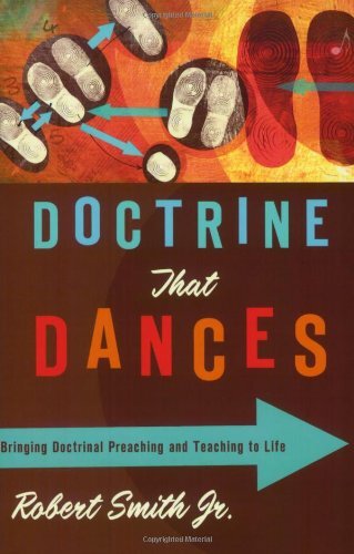 Bringing Doctrinal Preaching and Teaching to Life
With enthusiasm and intelligence, professor Robert Smith steps up the interest in doctrinal preaching and teaching with Doctrine That Dances.