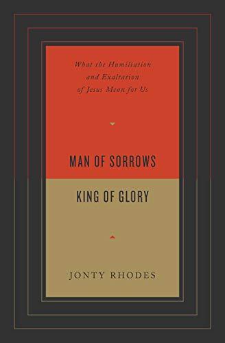 What the Humiliation and Exaltation of Jesus Mean for Us
In Man of Sorrows, King of Glory, Jonty Rhodes uses the traditional categories of Jesus as prophet, priest, and king to enhance the Christian understanding of his life, death, burial, resurrection,