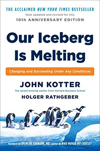 Changing and Succeeding Under Any Conditions
"First published in the United States by John Kotter and Holger Rathgeber under the title Our Iceberg Is Melting: Changing and Succeeding Under Adverse Conditions."
