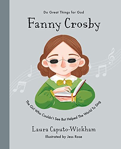 The Girl Who Couldn't See But Helped the World to Sing
Inspiring children's biography of Fanny Crosby, who was blind from a young age but blessed with extraordinary musical ability.