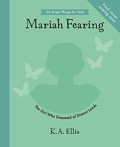 The Girl Who Dreamed of Distant Lands
Inspiring children's biography of Mariah Fearing: a missionary who shared Christ's love with children in Africa and protected them from slavery.