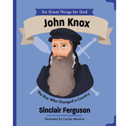 John Knox: The Boy Who Changed a Country