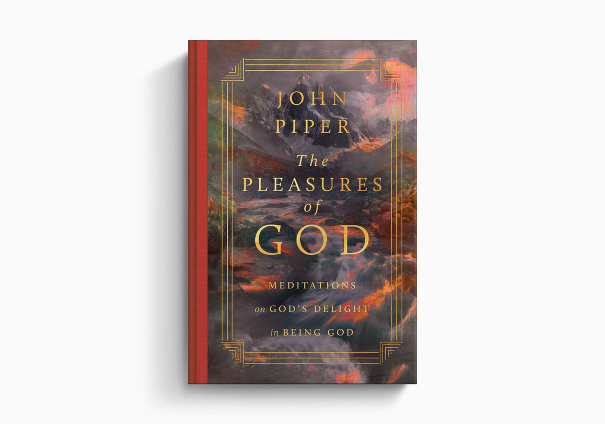 The Pleasures of God: Meditations on God's Delight in Being God