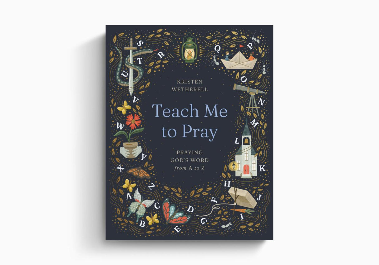 Teach Me to Pray: Praying God's Word from A to Z