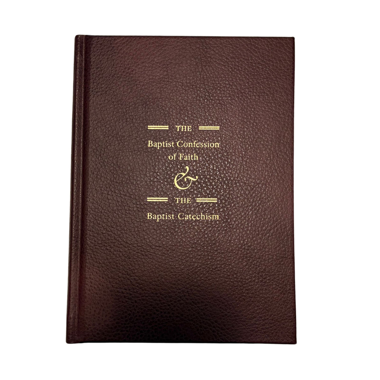 Baptist Confession of Faith & Baptist Catechism (Hardcover Edition)