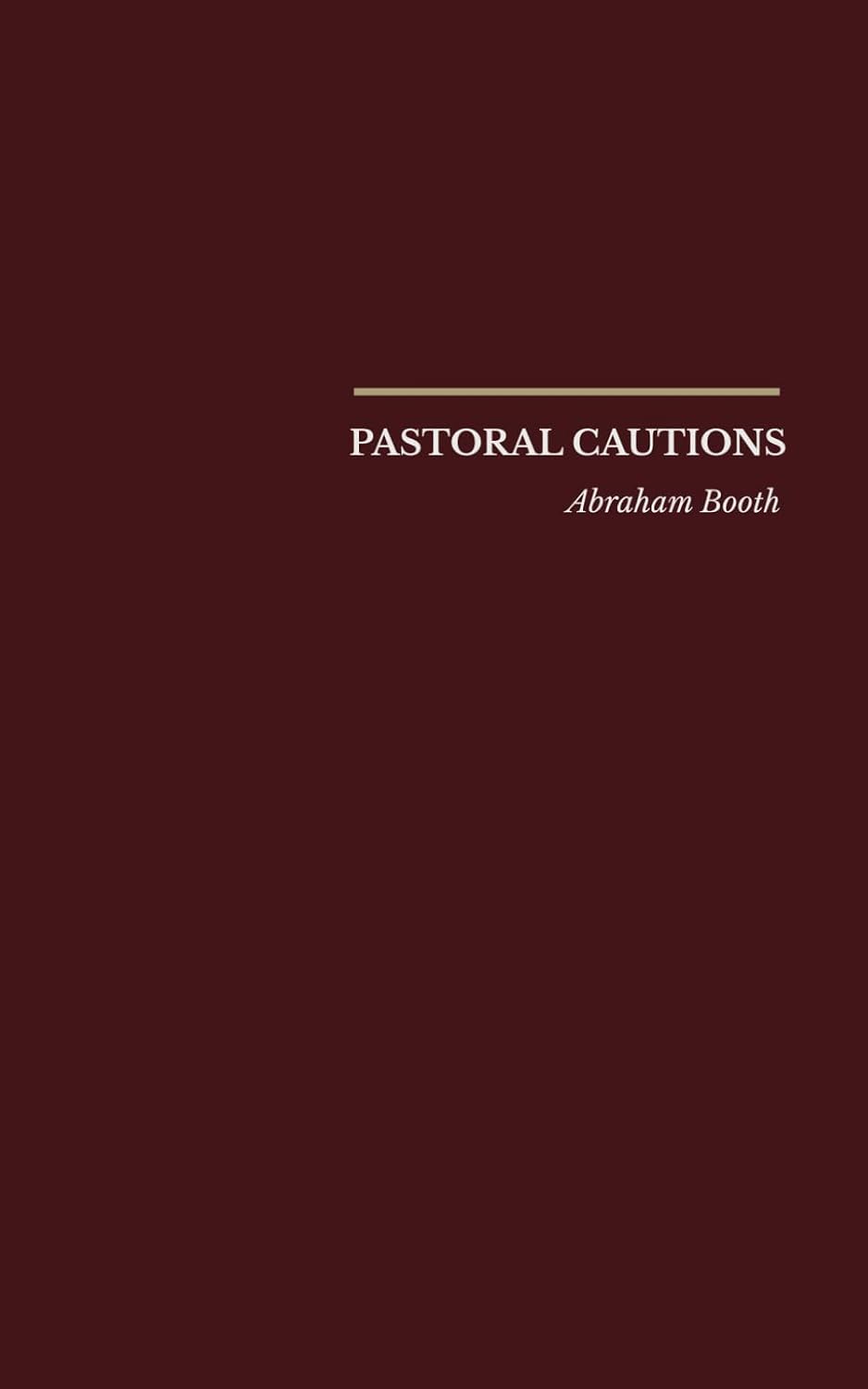 Pastoral Cautions for Ministers of the Gospel