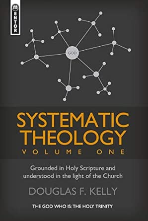 Systematic Theology (Volume 1): Grounded in Holy Scripture and understood in light of the Church